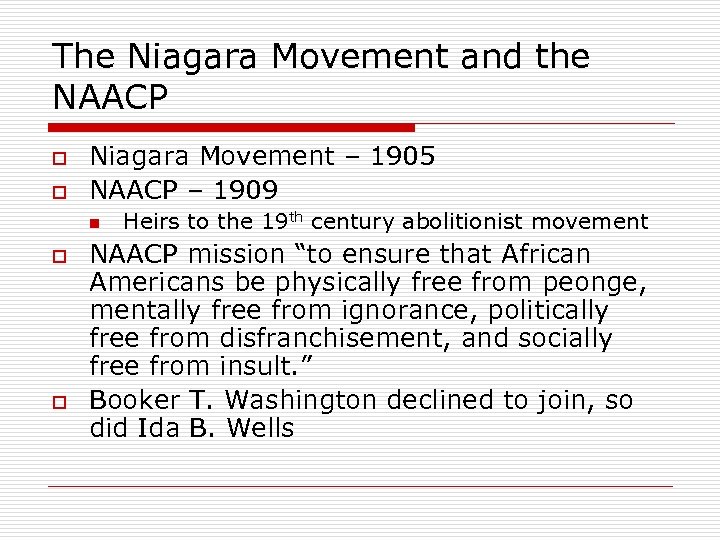 The Niagara Movement and the NAACP o o Niagara Movement – 1905 NAACP –