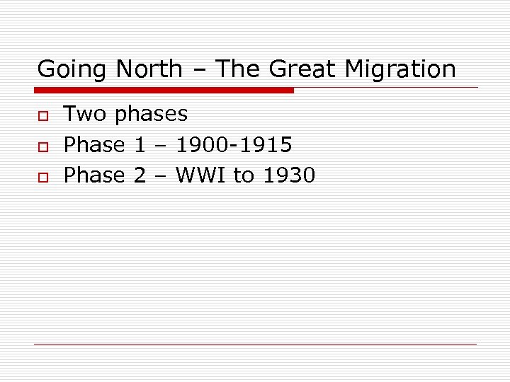 Going North – The Great Migration o o o Two phases Phase 1 –