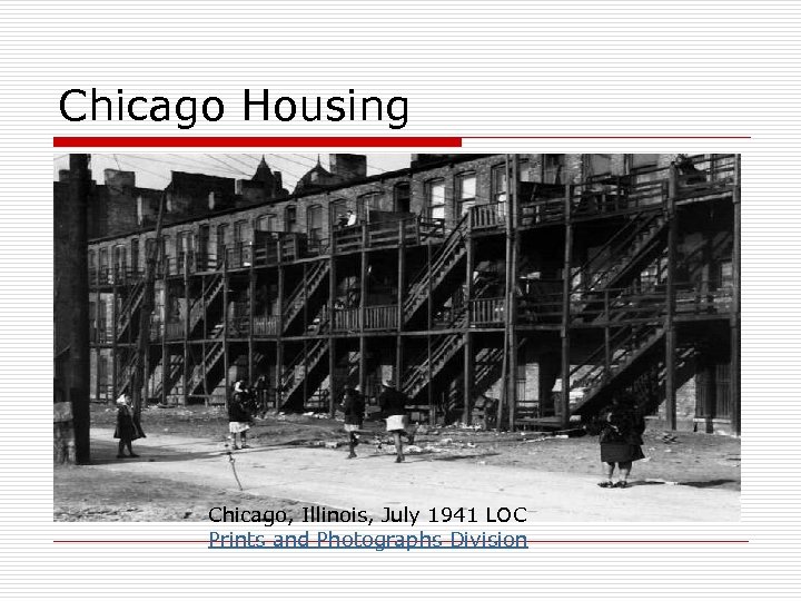 Chicago Housing Chicago, Illinois, July 1941 LOC Prints and Photographs Division 