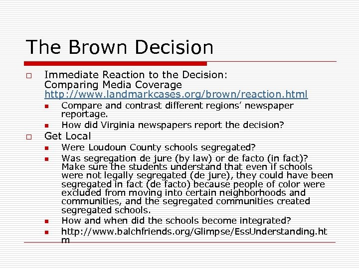 The Brown Decision o Immediate Reaction to the Decision: Comparing Media Coverage http: //www.