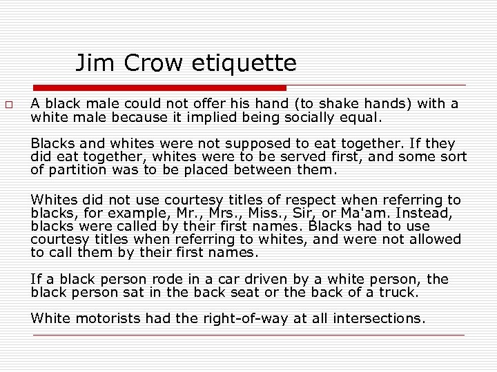  Jim Crow etiquette o A black male could not offer his hand (to