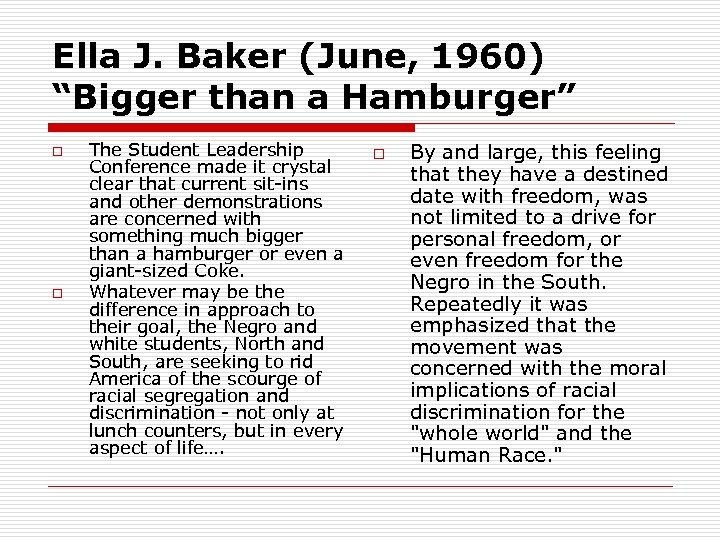 Ella J. Baker (June, 1960) “Bigger than a Hamburger” o o The Student Leadership
