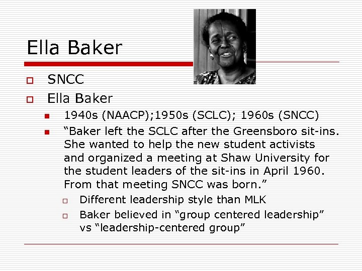 Ella Baker o o SNCC Ella Baker n n 1940 s (NAACP); 1950 s