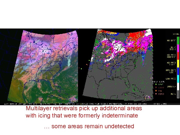 Multilayer retrievals pick up additional areas with icing that were formerly indeterminate … some