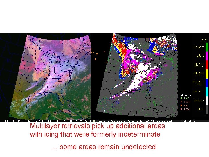 Multilayer retrievals pick up additional areas with icing that were formerly indeterminate … some