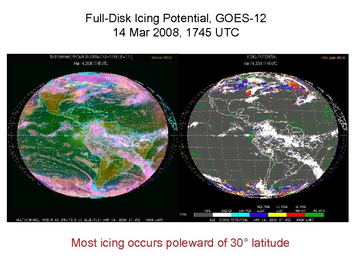 Full-Disk Icing Potential, GOES-12 14 Mar 2008, 1745 UTC Most icing occurs poleward of