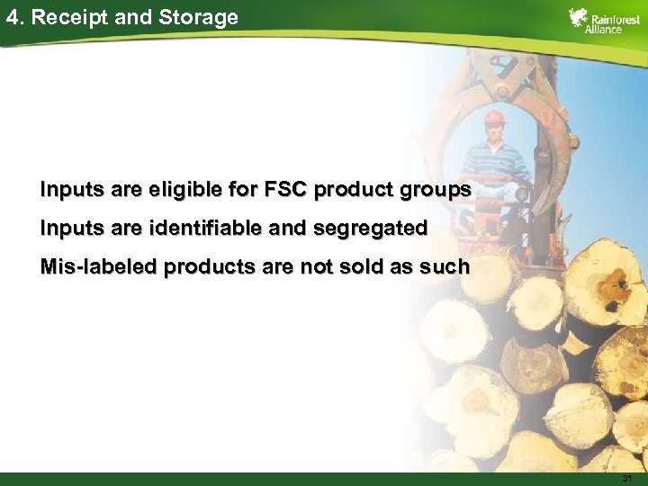 4. Receipt and Storage Inputs are eligible for FSC product groups Inputs are identifiable