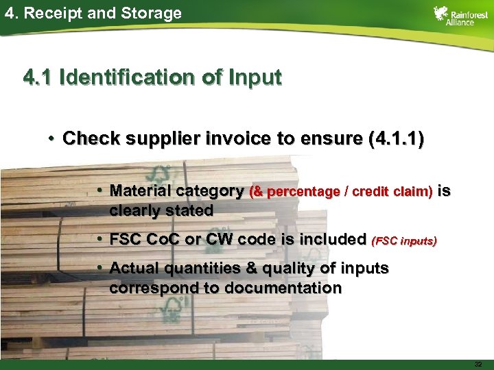 4. Receipt and Storage 4. 1 Identification of Input • Check supplier invoice to