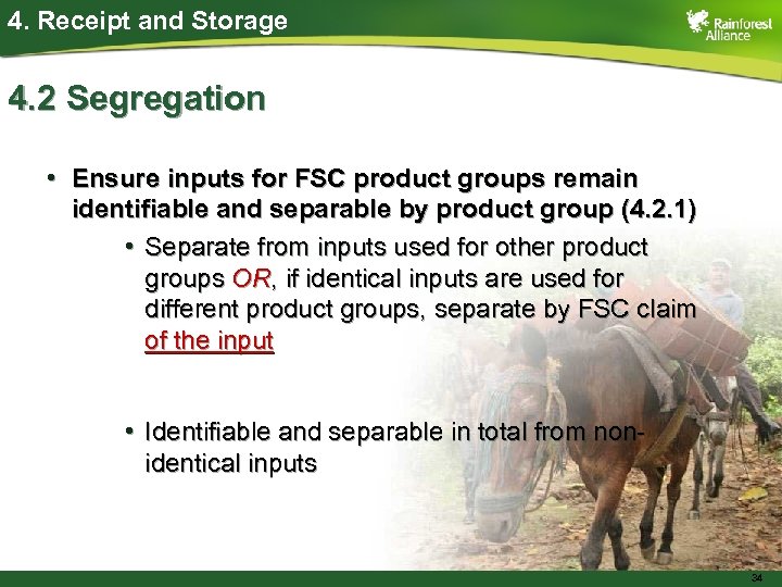 4. Receipt and Storage 4. 2 Segregation • Ensure inputs for FSC product groups