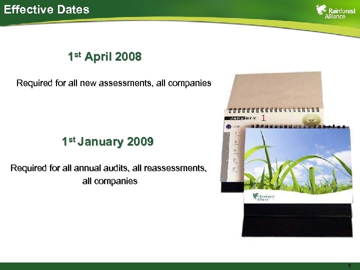 Effective Dates 1 st April 2008 Required for all new assessments, all companies 1