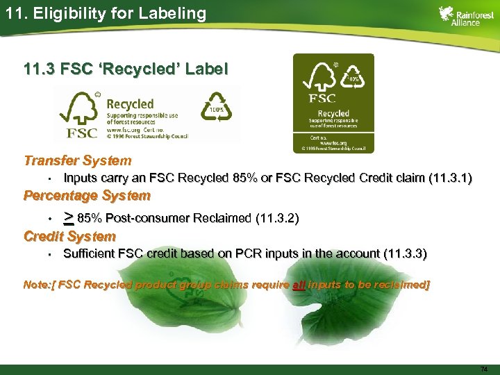 11. Eligibility for Labeling 11. 3 FSC ‘Recycled’ Label Transfer System • Inputs carry