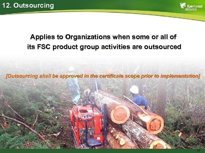 12. Outsourcing Applies to Organizations when some or all of its FSC product group