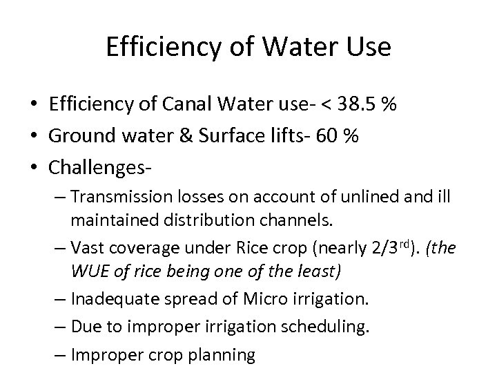 Efficiency of Water Use • Efficiency of Canal Water use- < 38. 5 %