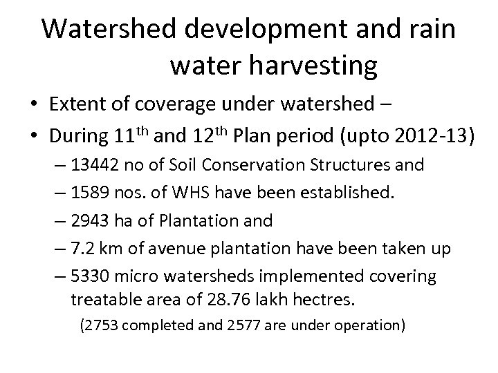 Watershed development and rain water harvesting • Extent of coverage under watershed – •