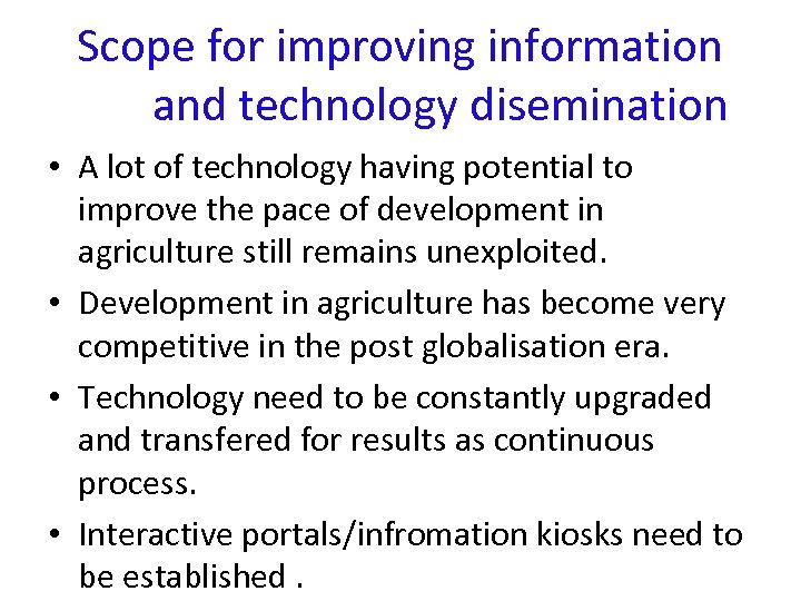 Scope for improving information and technology disemination • A lot of technology having potential