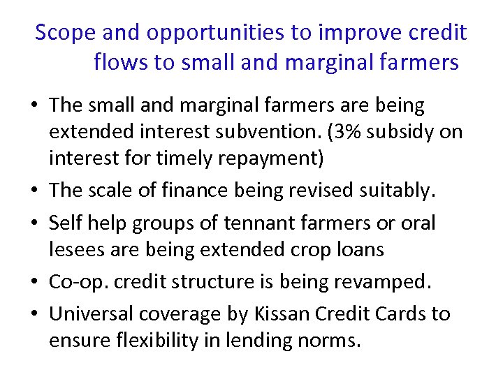 Scope and opportunities to improve credit flows to small and marginal farmers • The
