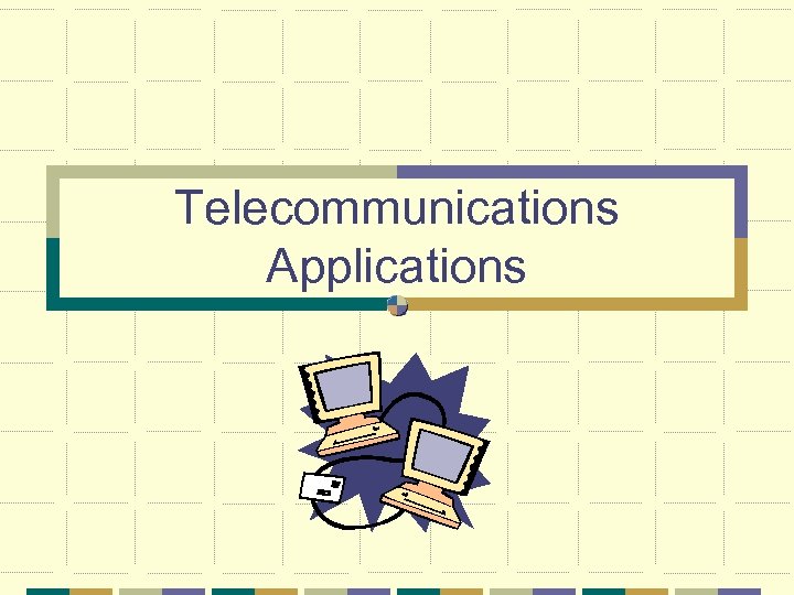 Telecommunications Applications 