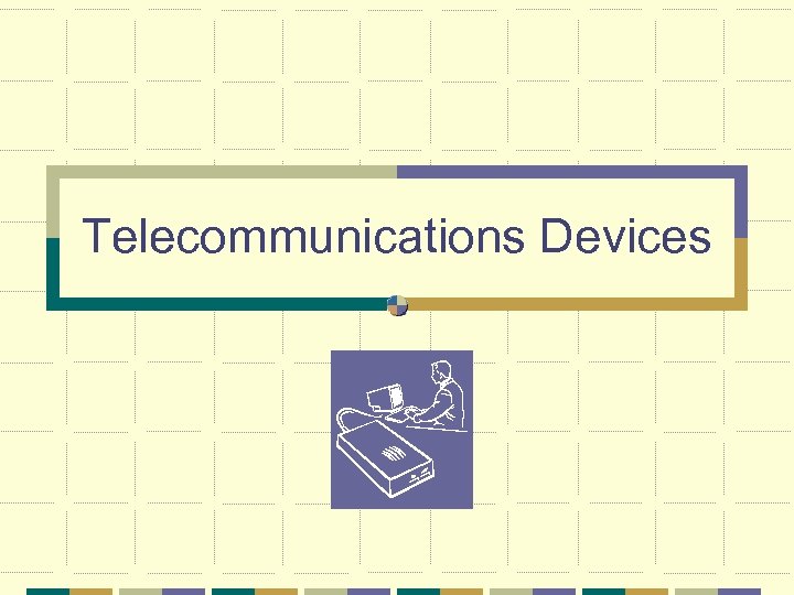 Telecommunications Devices 