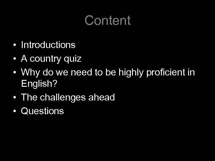 Content • Introductions • A country quiz • Why do we need to be