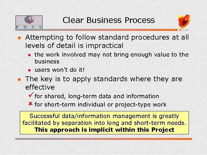 Clear Business Process l Attempting to follow standard procedures at all levels of detail