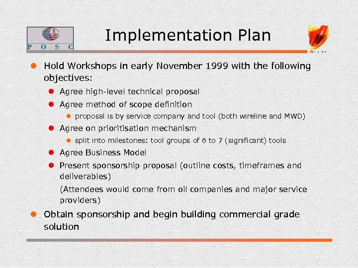 Implementation Plan l Hold Workshops in early November 1999 with the following objectives: l