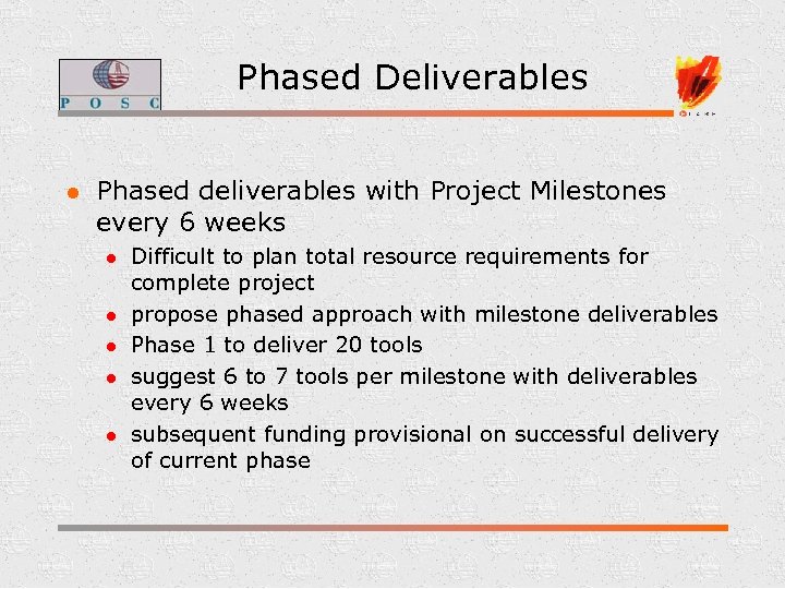 Phased Deliverables l Phased deliverables with Project Milestones every 6 weeks l l l