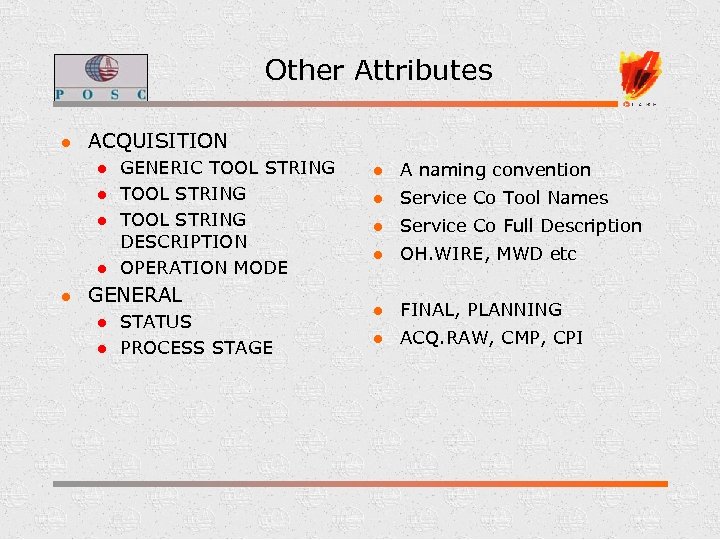 Other Attributes l ACQUISITION l l l GENERIC TOOL STRING DESCRIPTION OPERATION MODE GENERAL