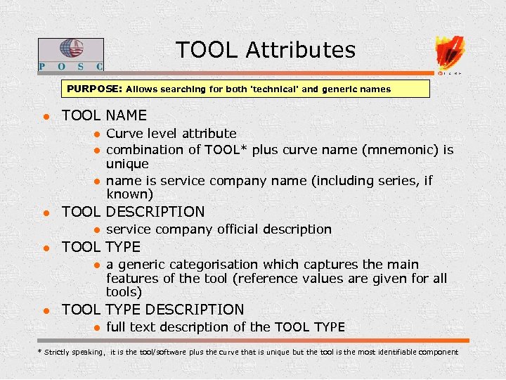 TOOL Attributes PURPOSE: Allows searching for both 'technical' and generic names l TOOL NAME