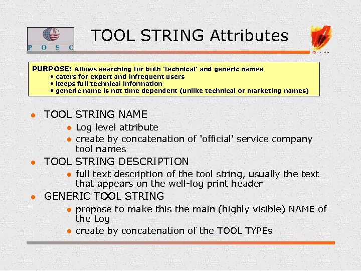 TOOL STRING Attributes PURPOSE: Allows searching for both 'technical' and generic names • caters