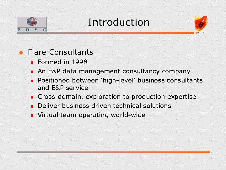 Introduction l Flare Consultants l l l Formed in 1998 An E&P data management
