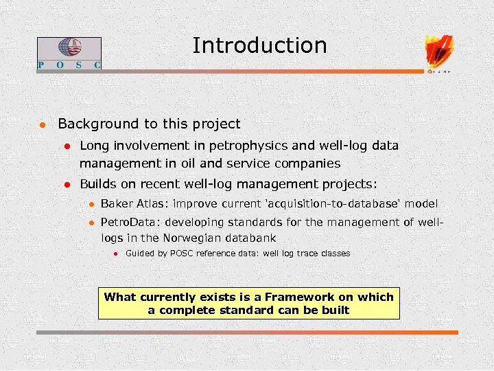 Introduction l Background to this project l Long involvement in petrophysics and well-log data