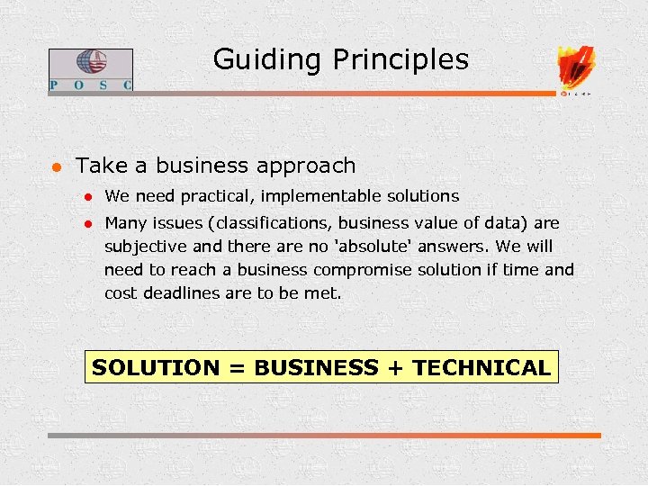 Guiding Principles l Take a business approach l We need practical, implementable solutions l