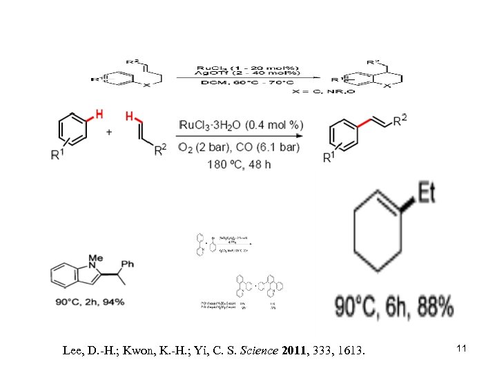 Lee, D. -H. ; Kwon, K. -H. ; Yi, C. S. Science 2011, 333,