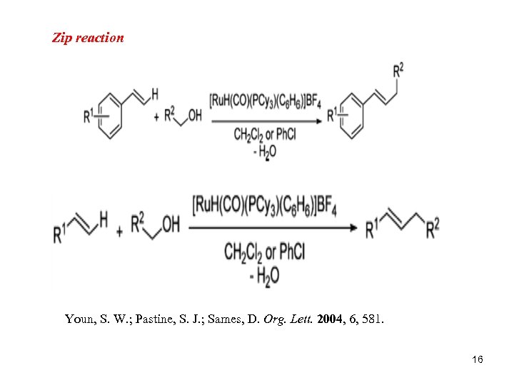 Zip reaction Youn, S. W. ; Pastine, S. J. ; Sames, D. Org. Lett.