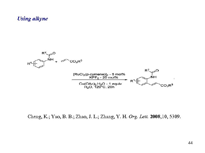 Using alkyne Cheng, K. ; Yao, B. B. ; Zhao, J. L. ; Zhang,