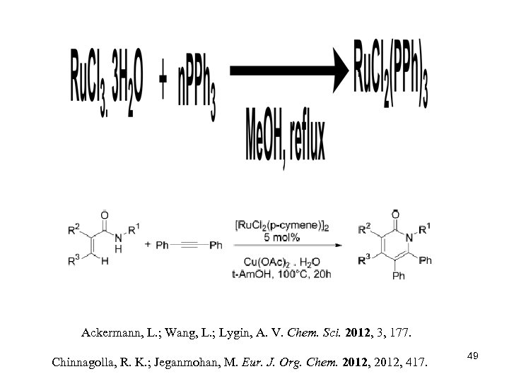 Ackermann, L. ; Wang, L. ; Lygin, A. V. Chem. Sci. 2012, 3, 177.