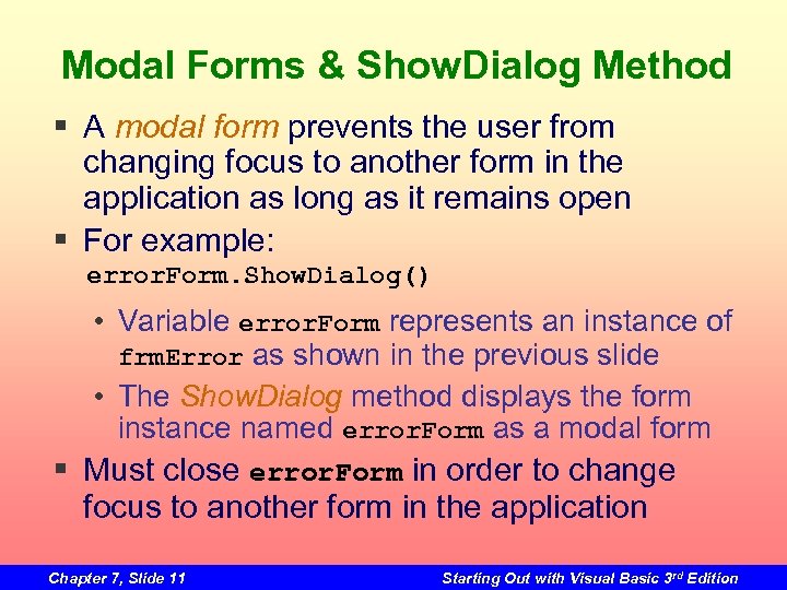 Modal Forms & Show. Dialog Method § A modal form prevents the user from