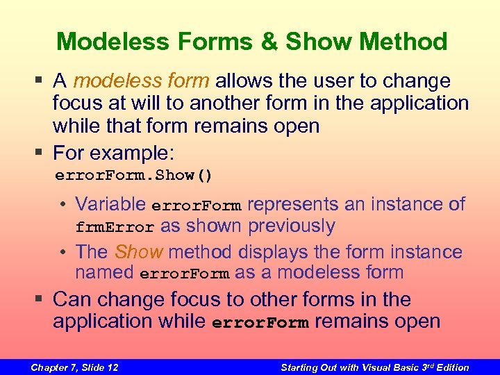 Modeless Forms & Show Method § A modeless form allows the user to change