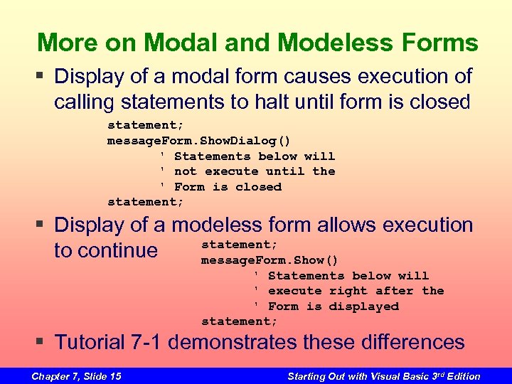 More on Modal and Modeless Forms § Display of a modal form causes execution