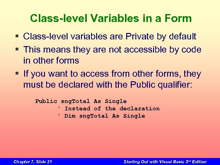 Class-level Variables in a Form § Class-level variables are Private by default § This
