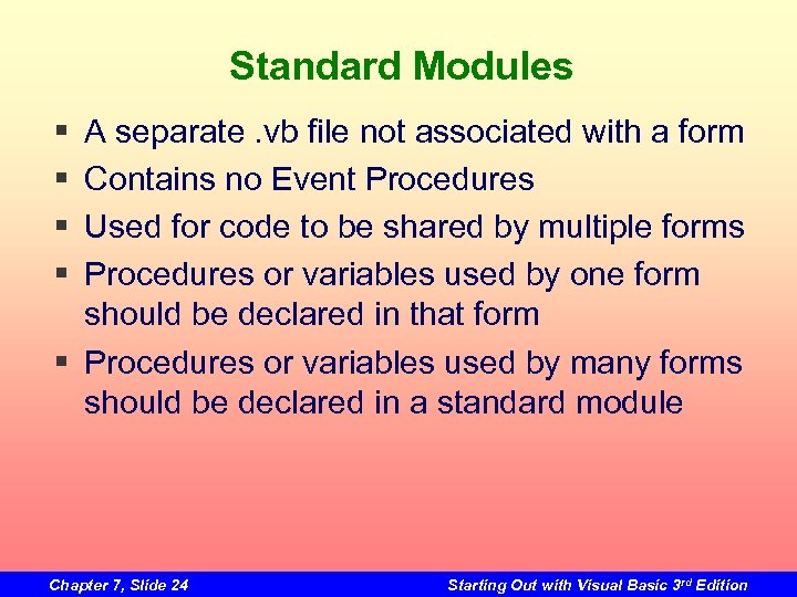 Standard Modules § § A separate. vb file not associated with a form Contains