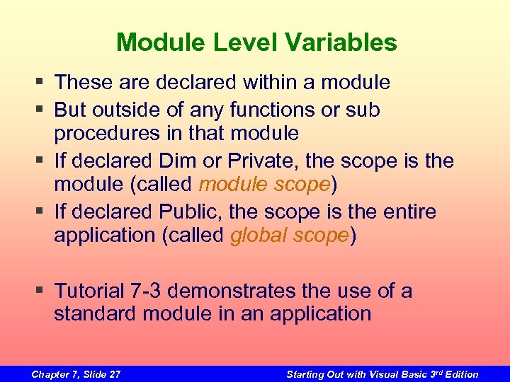 Module Level Variables § These are declared within a module § But outside of