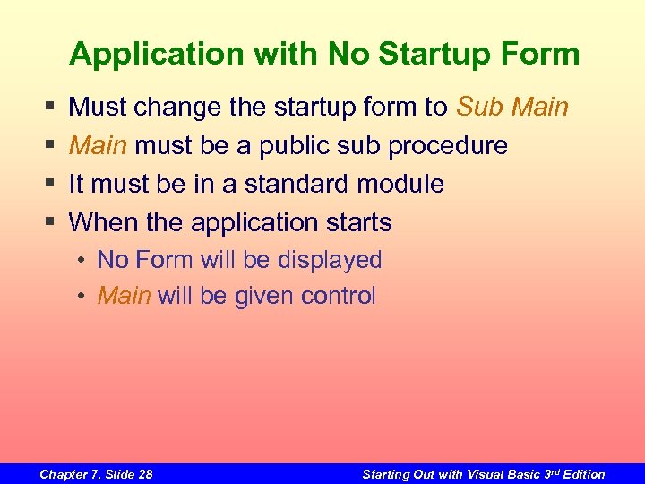 Application with No Startup Form § § Must change the startup form to Sub