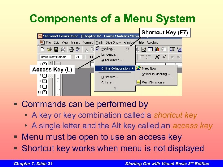 Components of a Menu System Shortcut Key (F 7) Access Key (L) § Commands