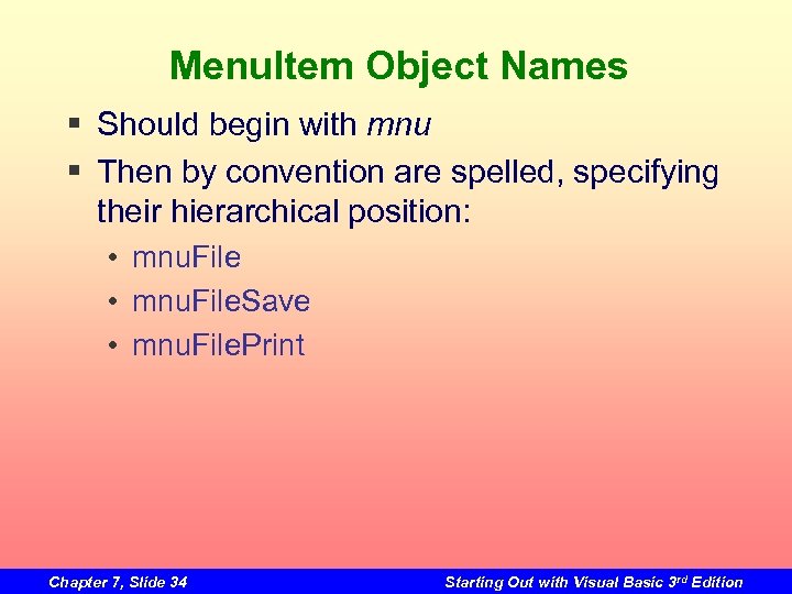 Menu. Item Object Names § Should begin with mnu § Then by convention are