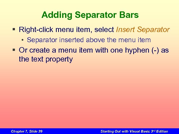 Adding Separator Bars § Right-click menu item, select Insert Separator • Separator inserted above