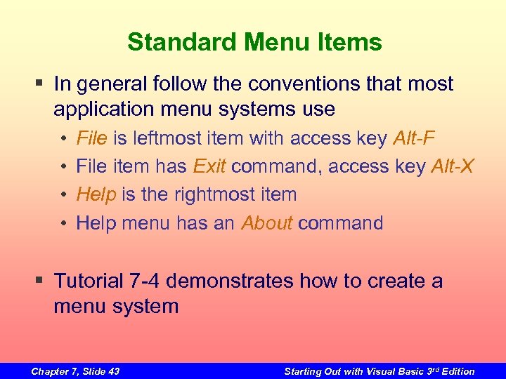 Standard Menu Items § In general follow the conventions that most application menu systems
