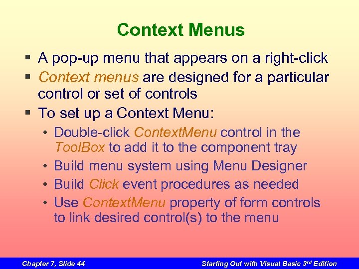 Context Menus § A pop-up menu that appears on a right-click § Context menus