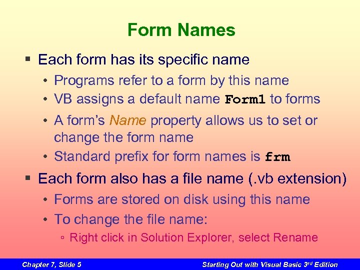 Form Names § Each form has its specific name • Programs refer to a