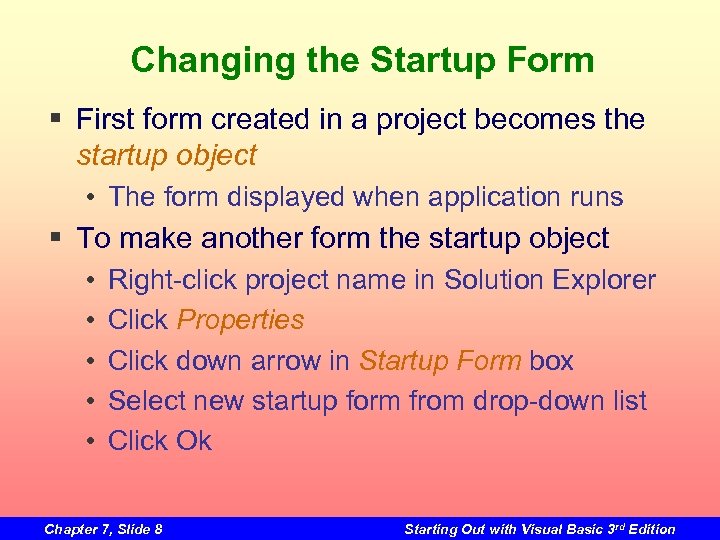 Changing the Startup Form § First form created in a project becomes the startup